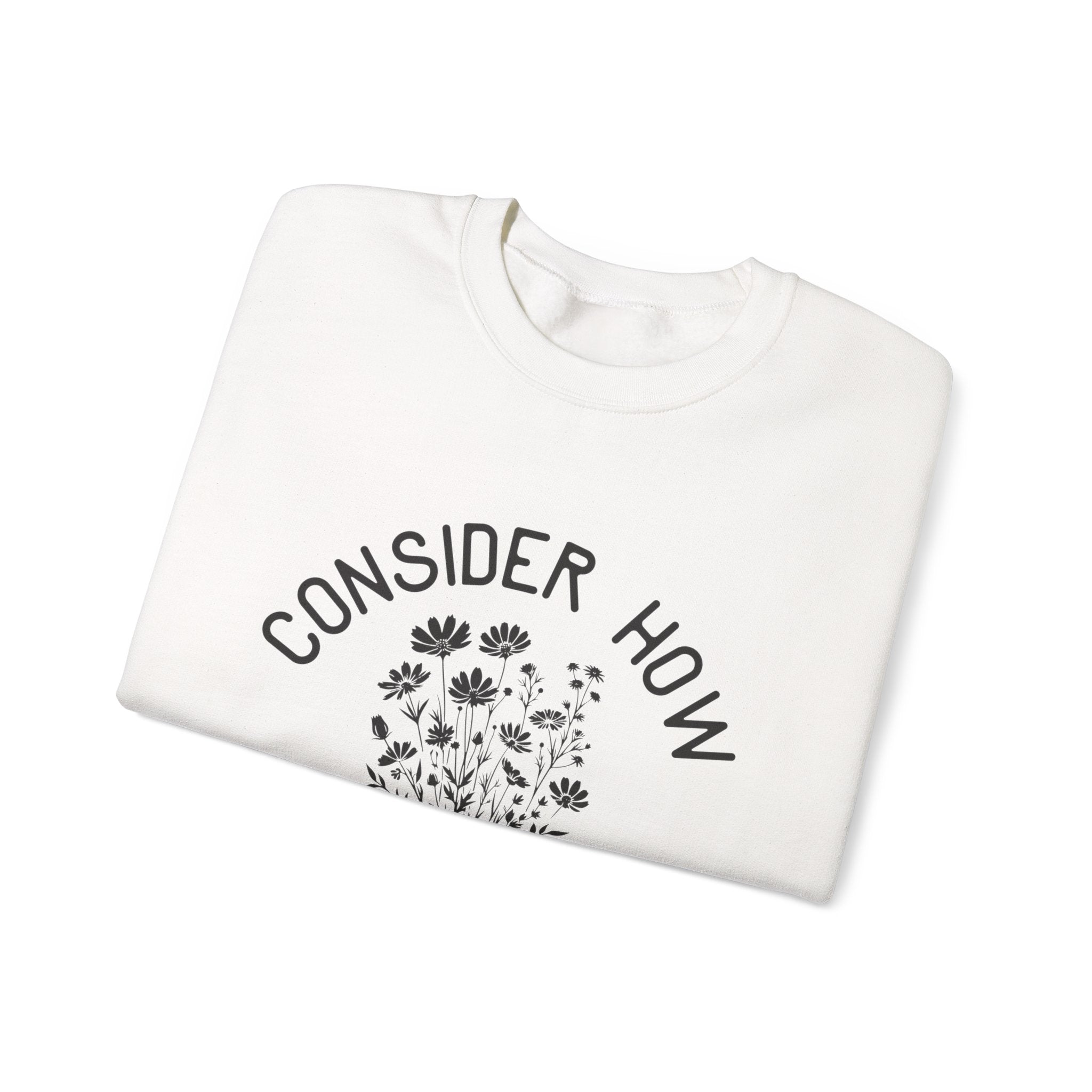 Crewneck Sweatshirt — "Consider How the Wildflowers Grow" Religious Floral Quote