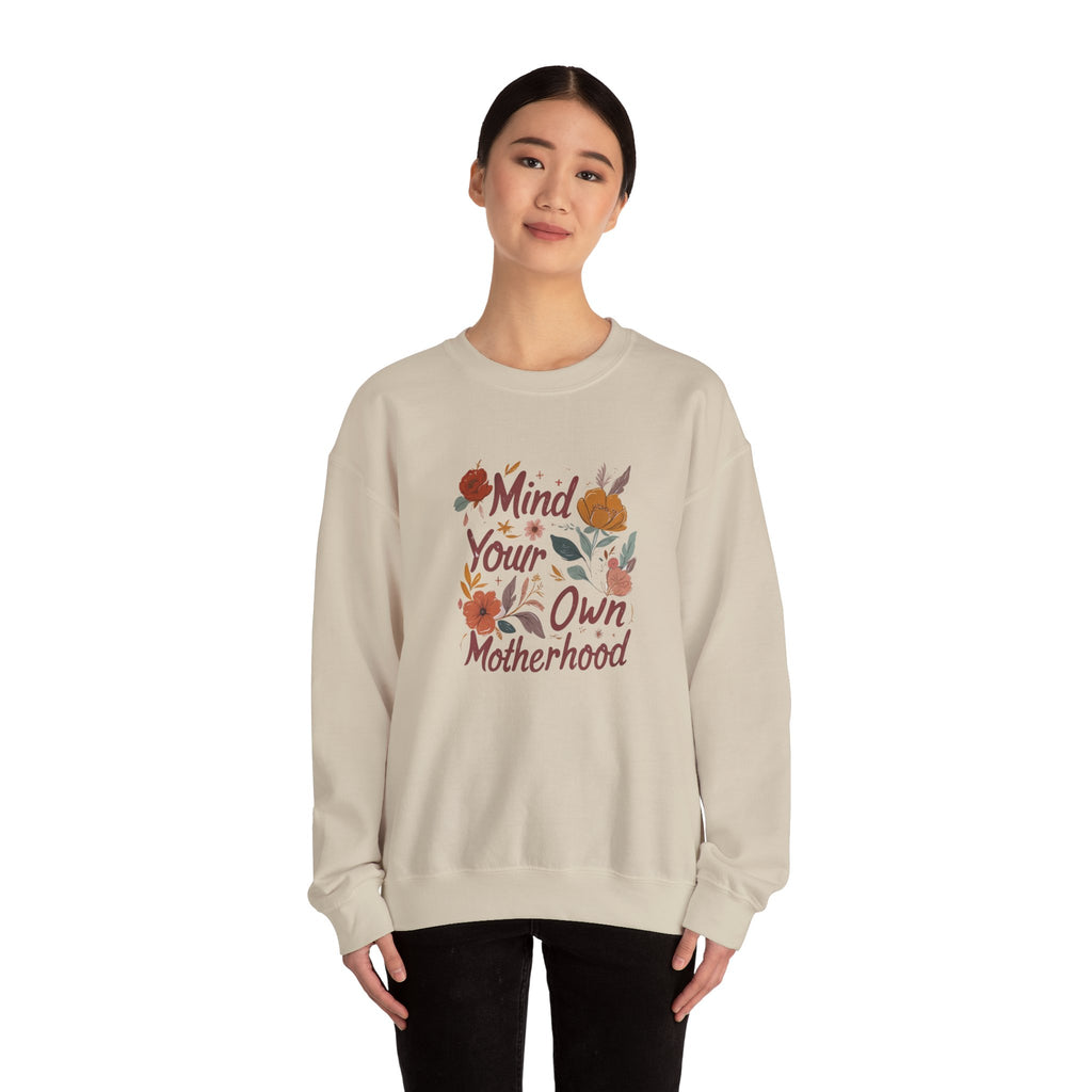 Crewneck Sweatshirt — "Mind Your Own Motherhood" Floral Graphic, Cozy Mom-Positive Sweatshirt