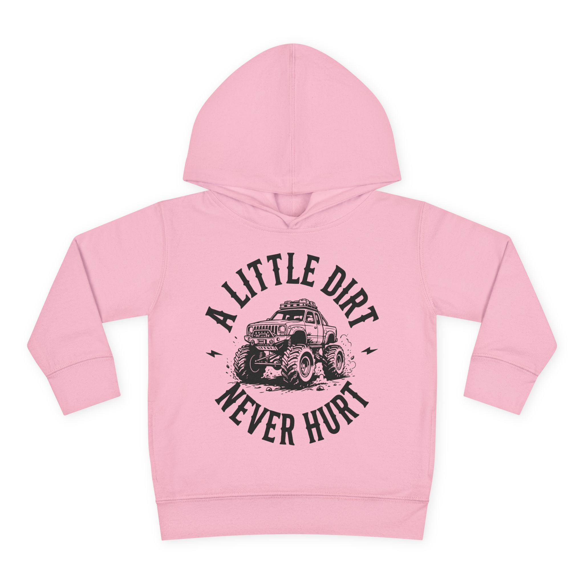 Toddler Hoodie "A Little Dirt Never Hurt" Pullover