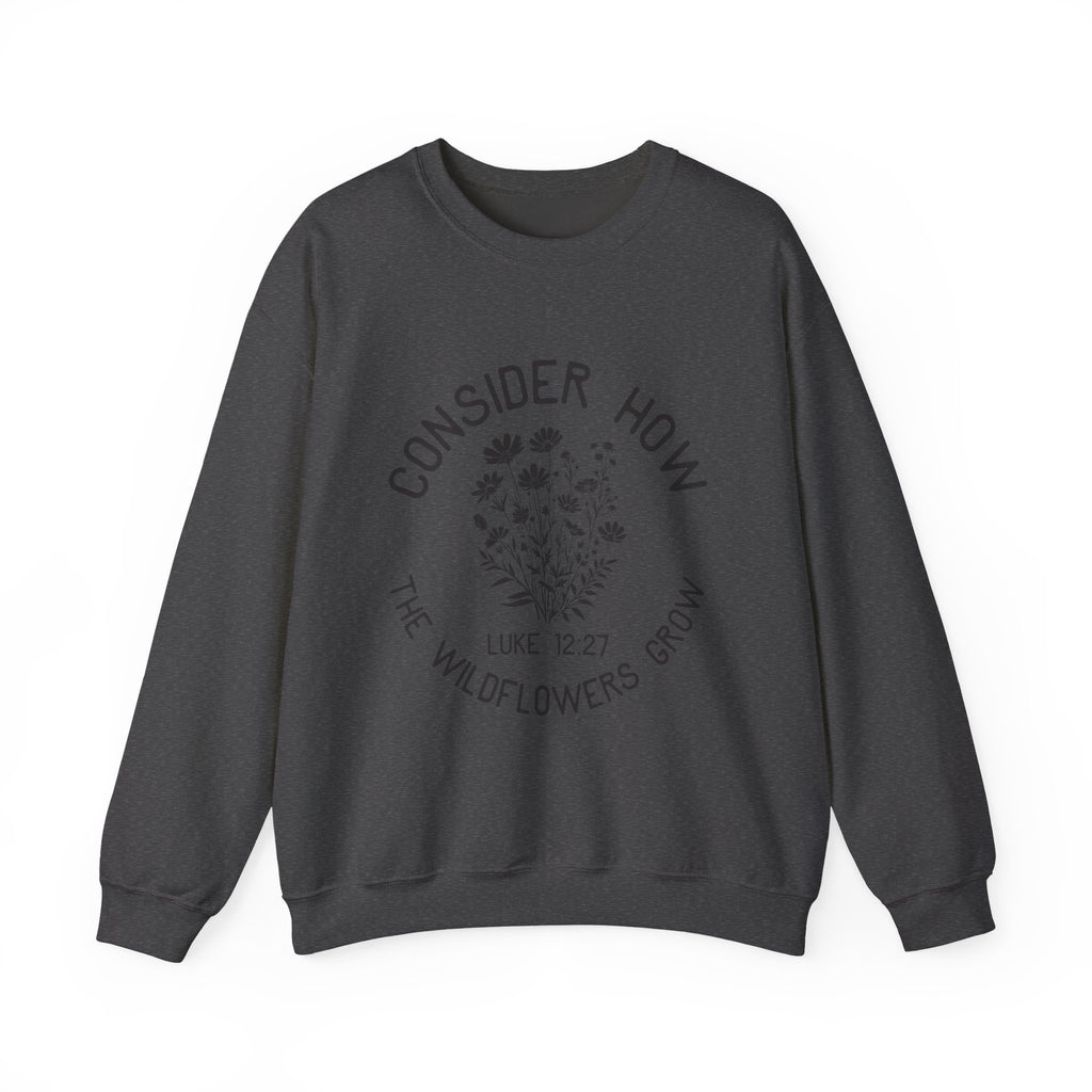 Crewneck Sweatshirt — "Consider How the Wildflowers Grow" Religious Floral Quote