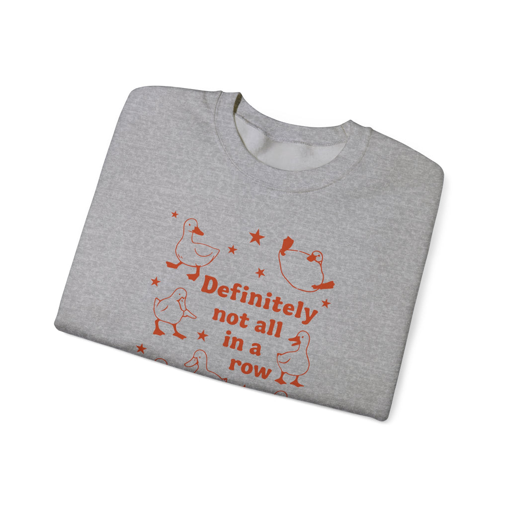 "Definitely Not All in a Row" Duck Crewneck