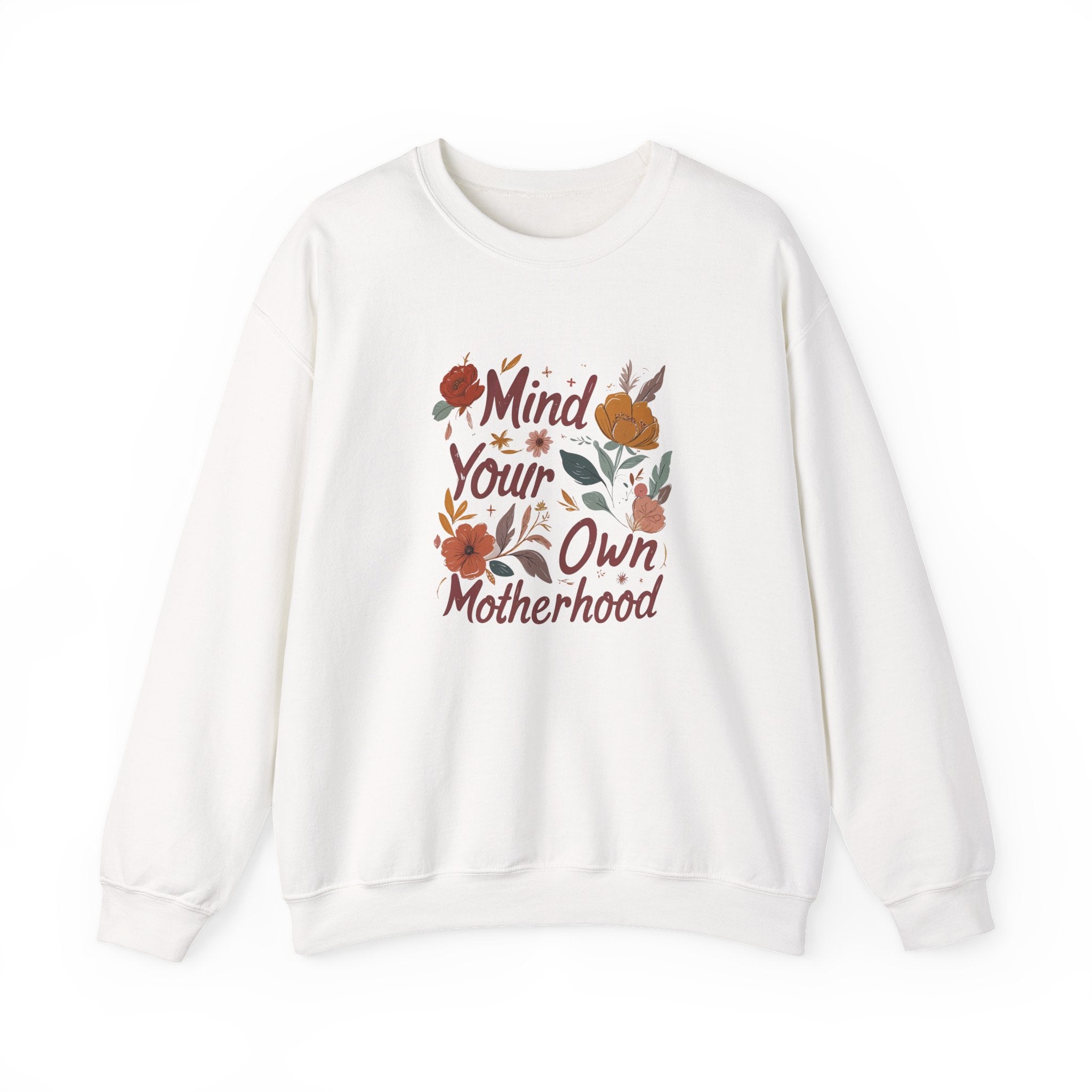 Crewneck Sweatshirt — "Mind Your Own Motherhood" Floral Graphic, Cozy Mom-Positive Sweatshirt