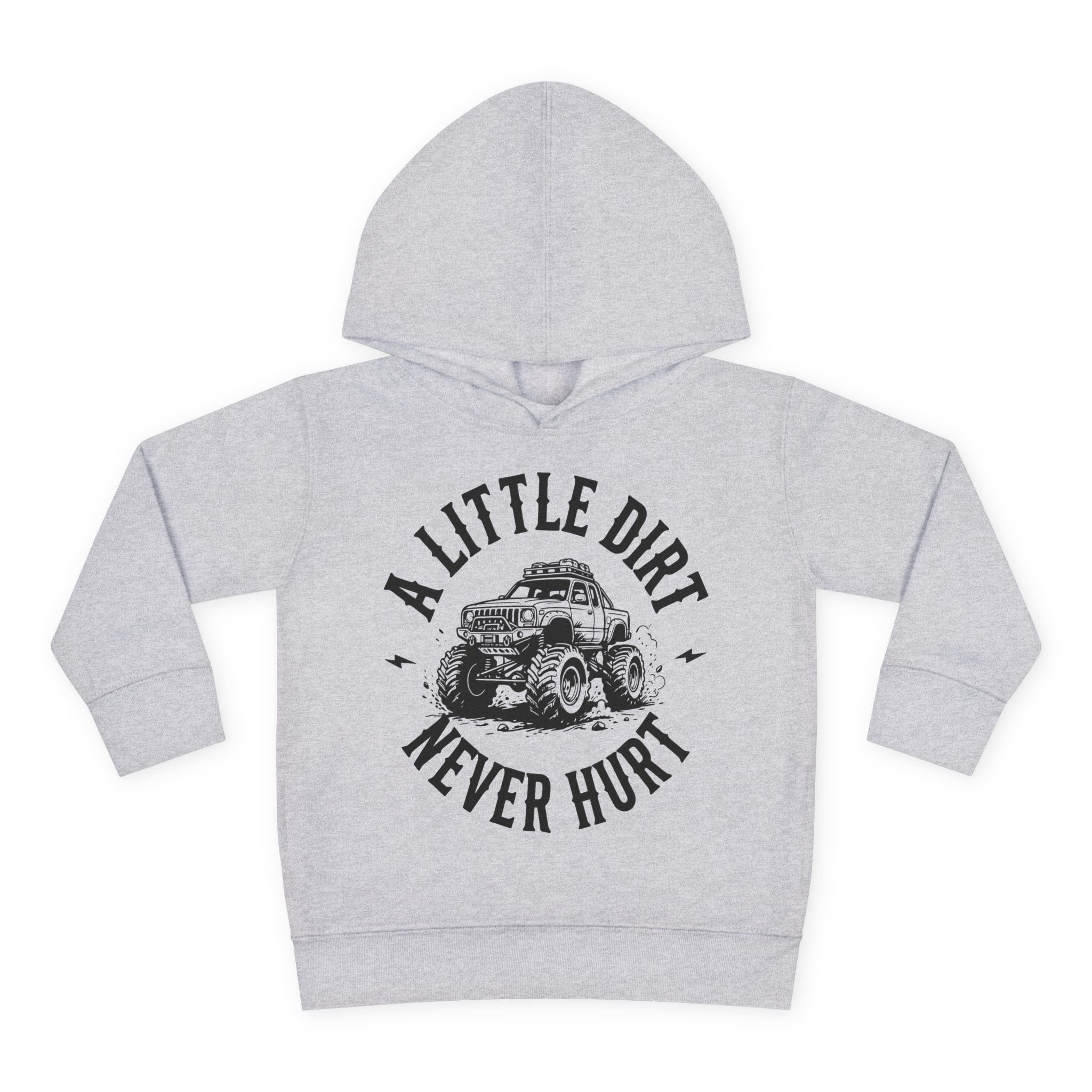 Toddler Hoodie "A Little Dirt Never Hurt" Pullover