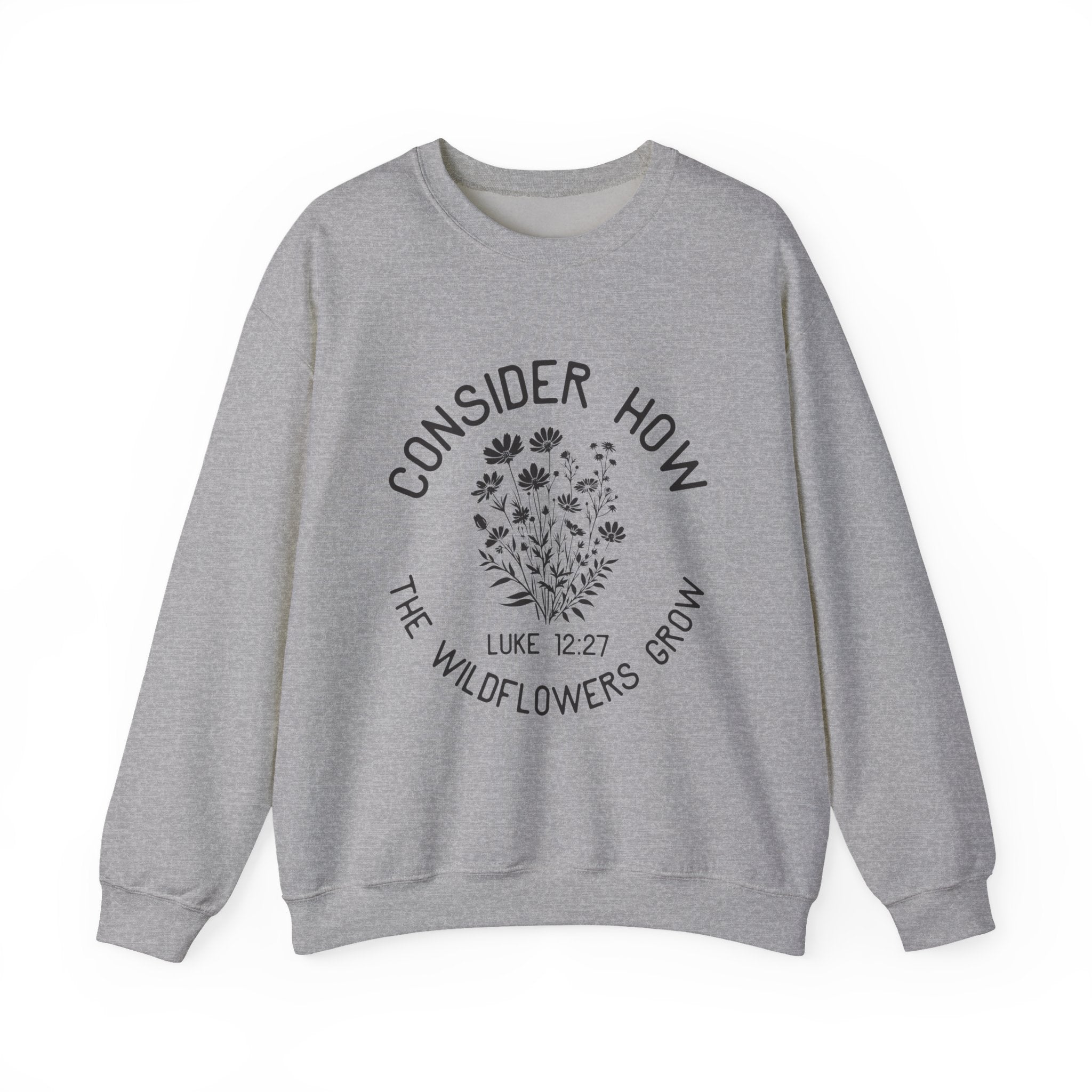 Crewneck Sweatshirt — "Consider How the Wildflowers Grow" Religious Floral Quote