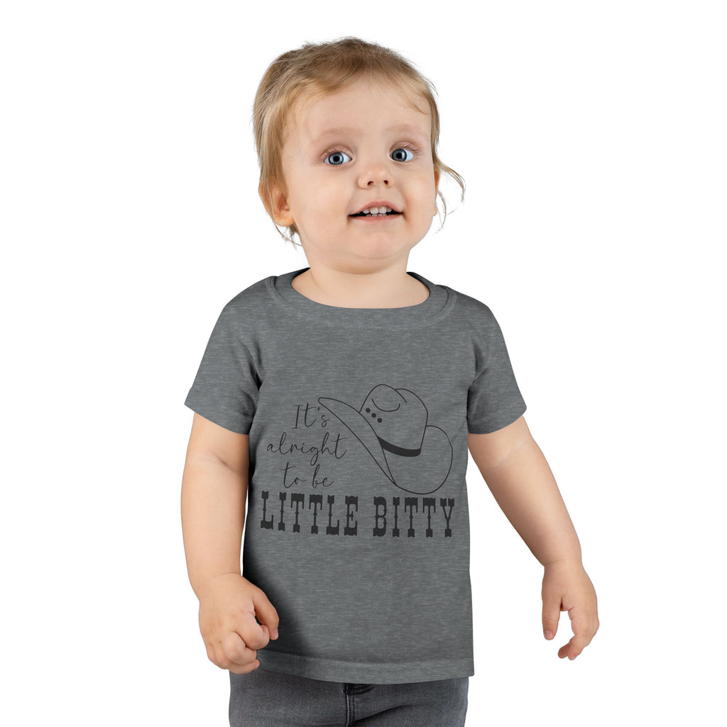 It's Alright To Be Little Bitty- Toddler Tee