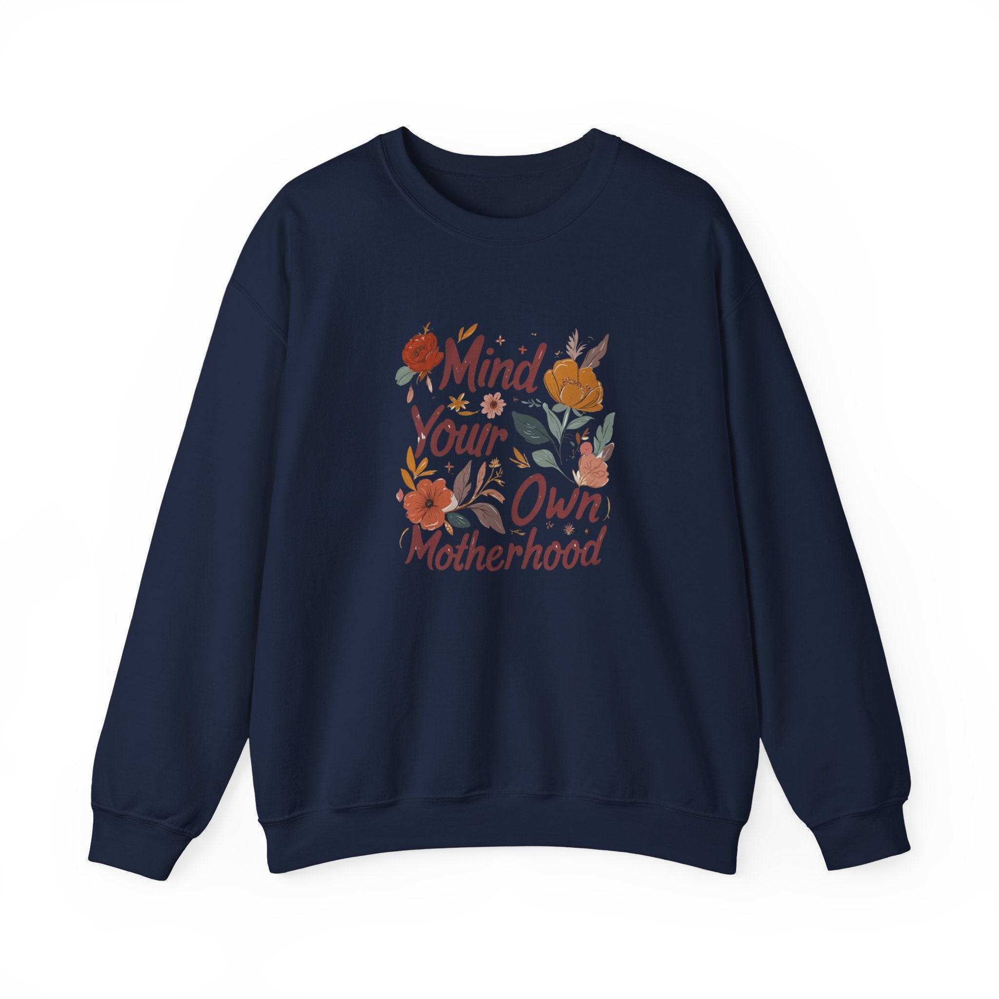 Crewneck Sweatshirt — "Mind Your Own Motherhood" Floral Graphic, Cozy Mom-Positive Sweatshirt