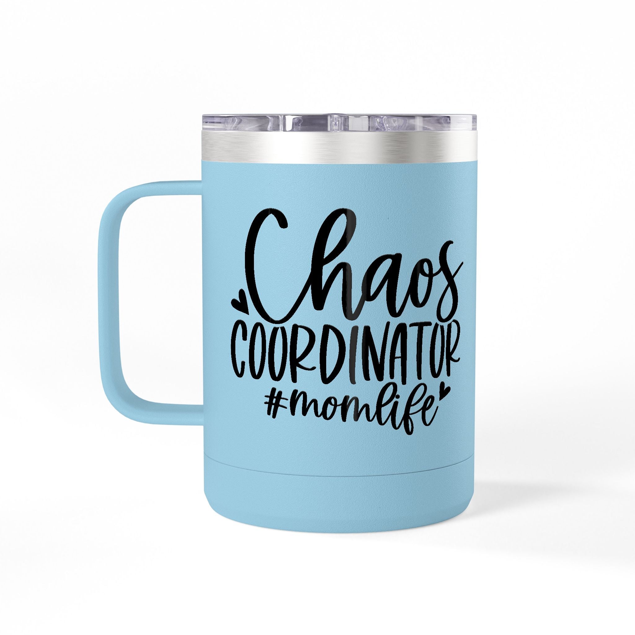 "Chaos Coordinator"- Coffee Mug Tumbler