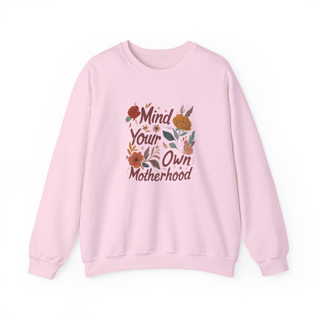 Crewneck Sweatshirt — "Mind Your Own Motherhood" Floral Graphic, Cozy Mom-Positive Sweatshirt