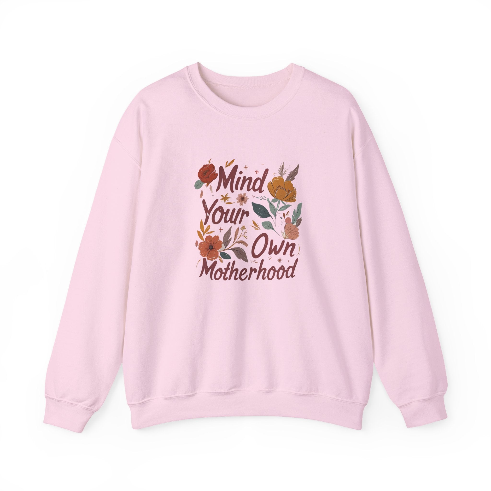 Crewneck Sweatshirt — "Mind Your Own Motherhood" Floral Graphic, Cozy Mom-Positive Sweatshirt