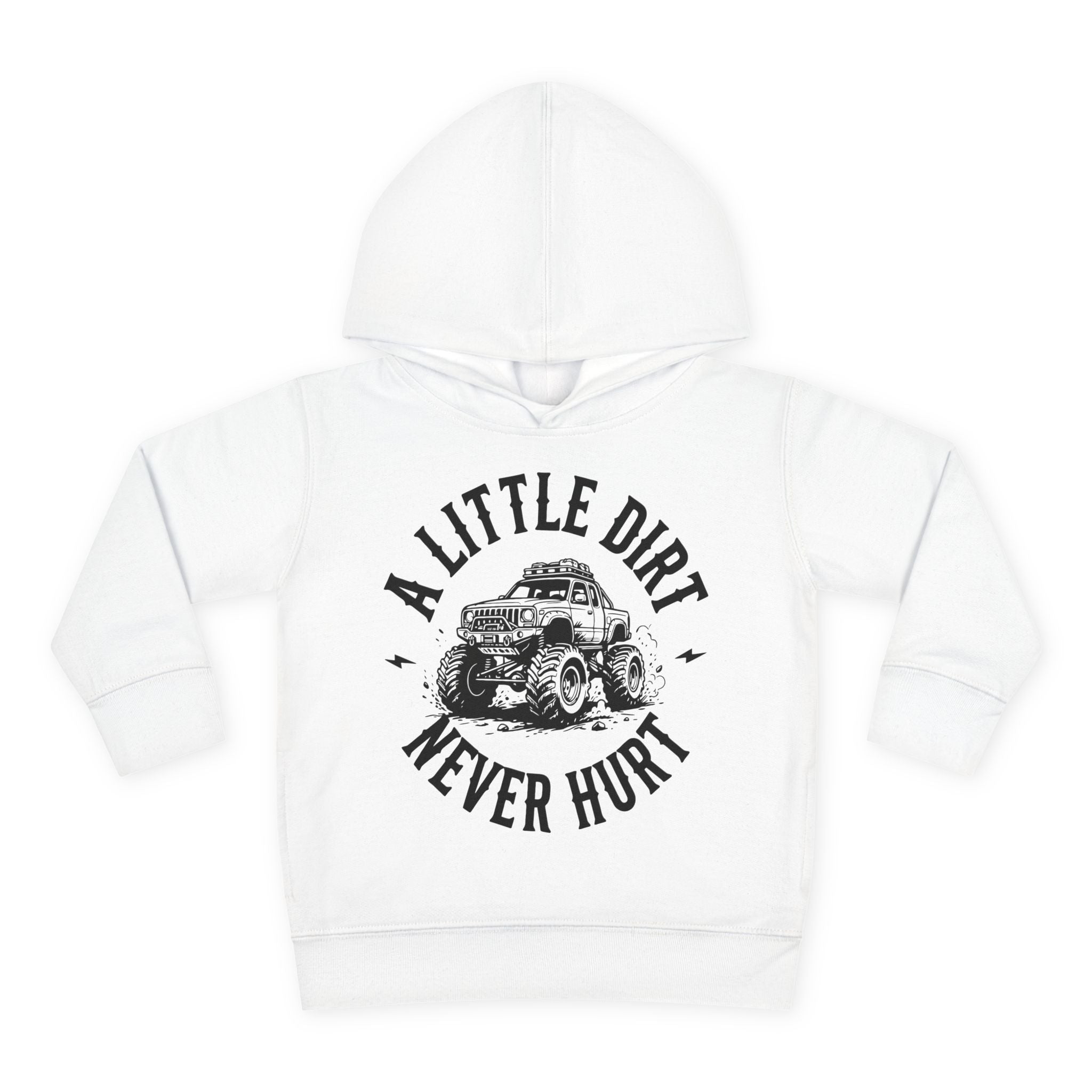 Toddler Hoodie "A Little Dirt Never Hurt" Pullover