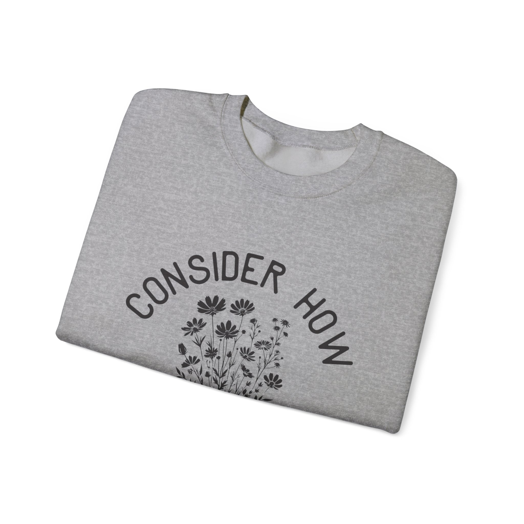 Crewneck Sweatshirt — "Consider How the Wildflowers Grow" Religious Floral Quote