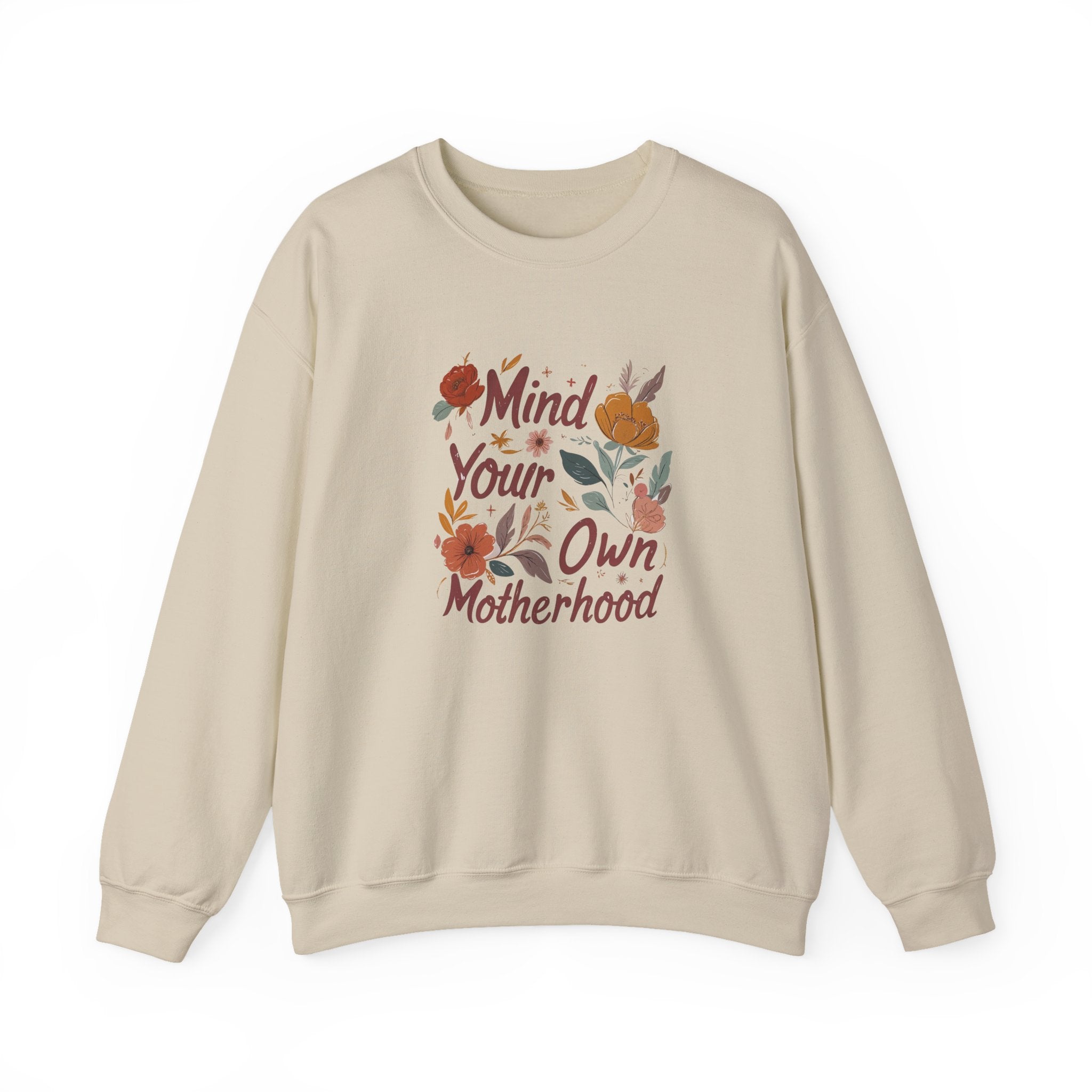 Crewneck Sweatshirt — "Mind Your Own Motherhood" Floral Graphic, Cozy Mom-Positive Sweatshirt