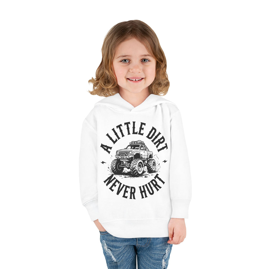 Toddler Hoodie "A Little Dirt Never Hurt" Pullover