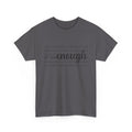 "Enough" Inspirational T-Shirt
