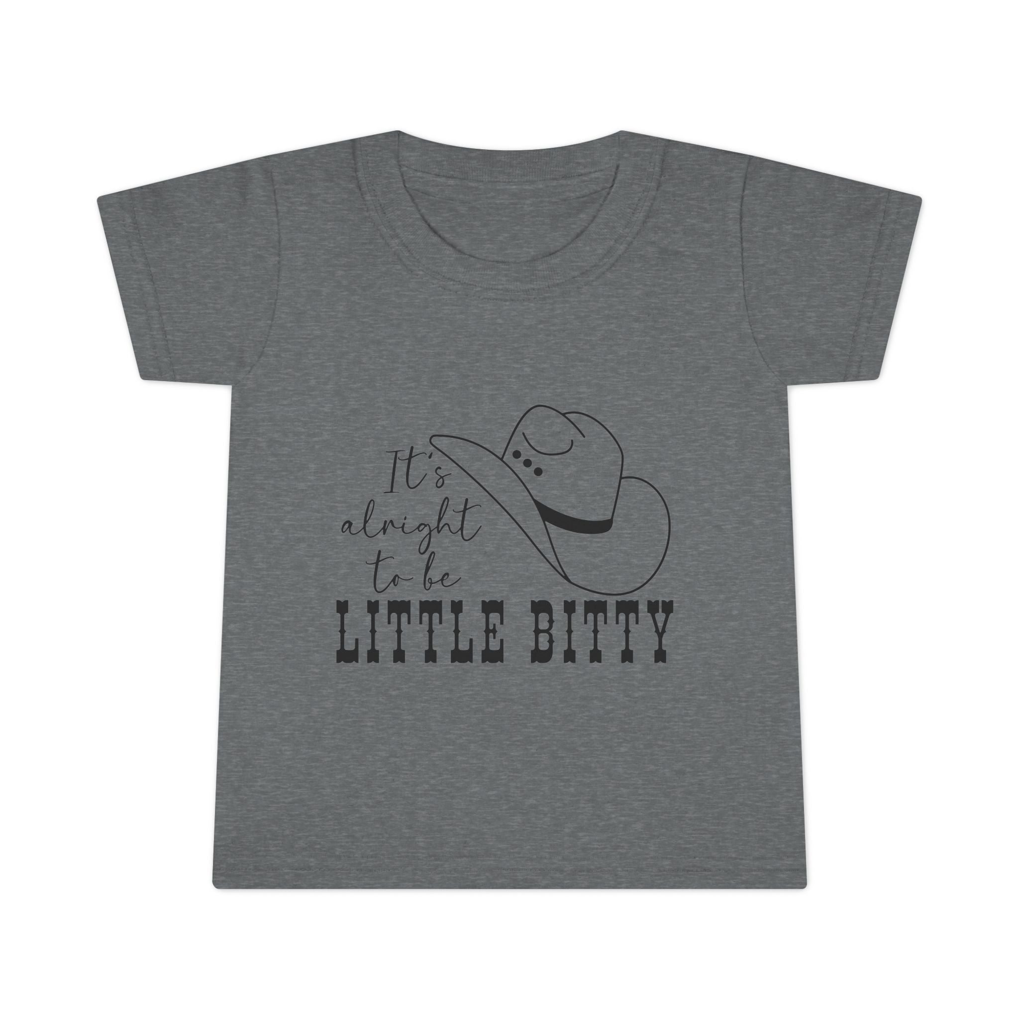 It's Alright To Be Little Bitty- Toddler Tee