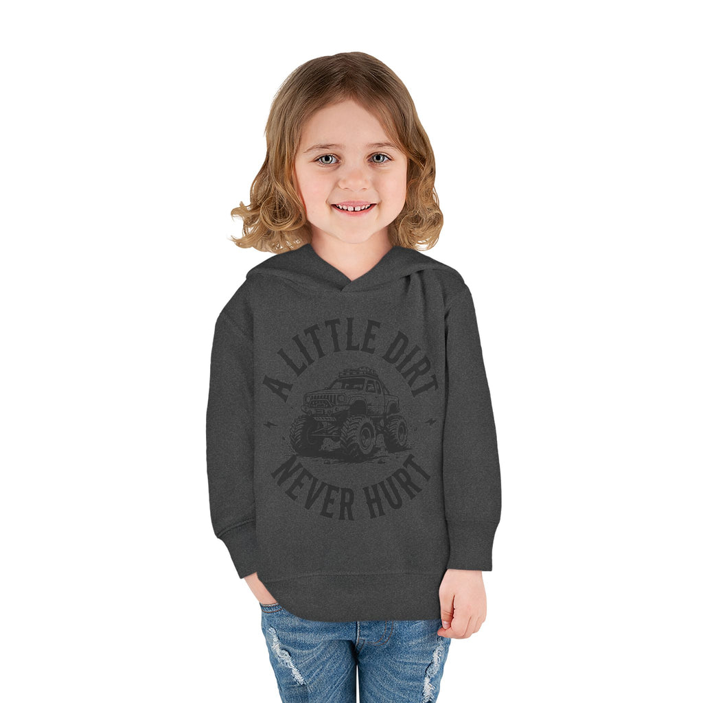 Toddler Hoodie "A Little Dirt Never Hurt" Pullover