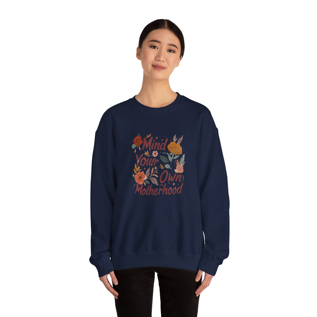 Crewneck Sweatshirt — "Mind Your Own Motherhood" Floral Graphic, Cozy Mom-Positive Sweatshirt