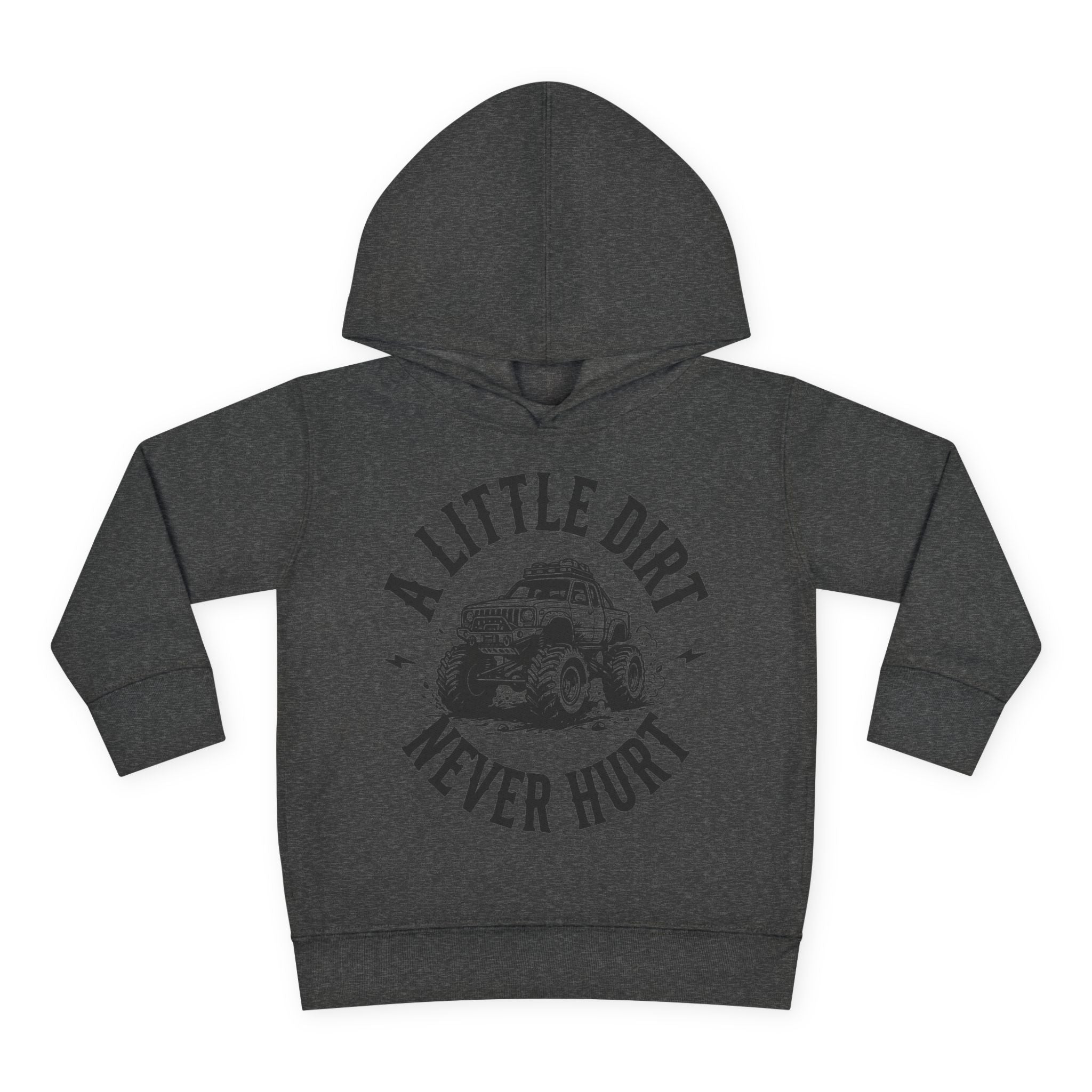 Toddler Hoodie "A Little Dirt Never Hurt" Pullover