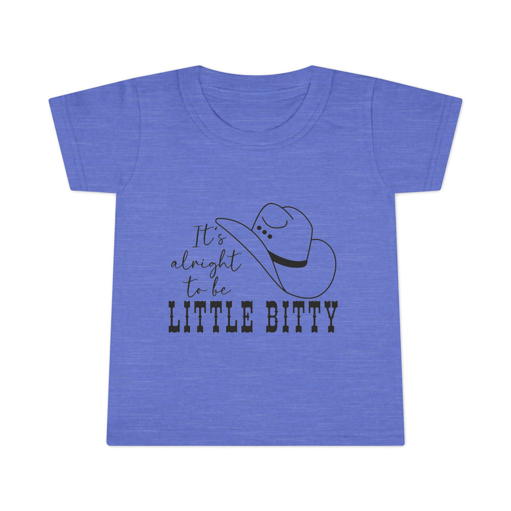 It's Alright To Be Little Bitty- Toddler Tee