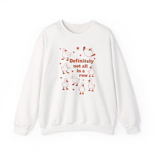 "Definitely Not All in a Row" Duck Crewneck
