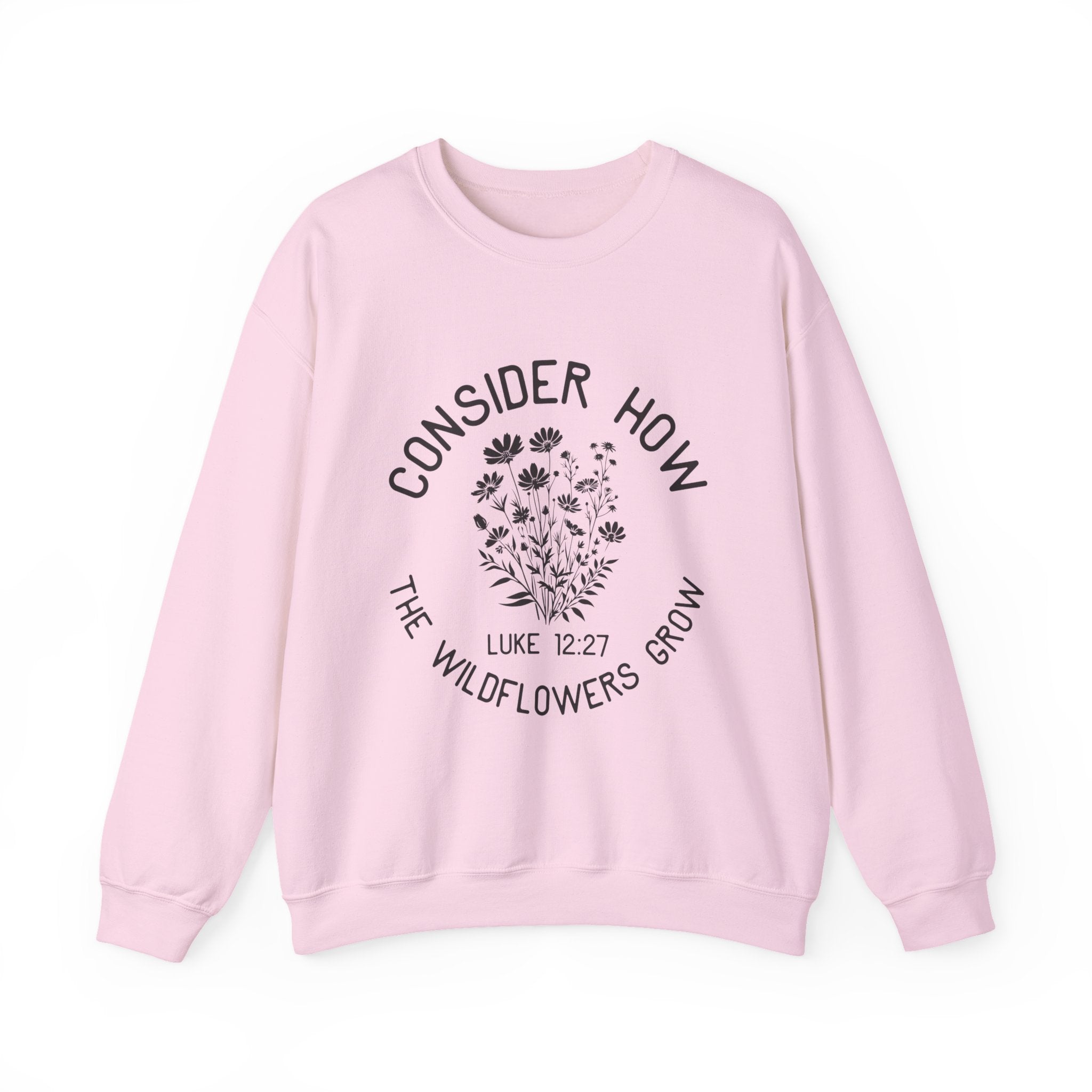 Crewneck Sweatshirt — "Consider How the Wildflowers Grow" Religious Floral Quote