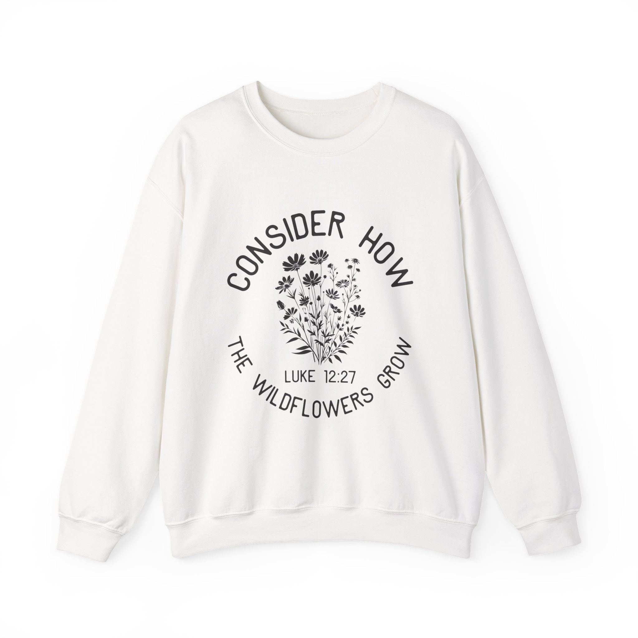 Crewneck Sweatshirt — "Consider How the Wildflowers Grow" Religious Floral Quote