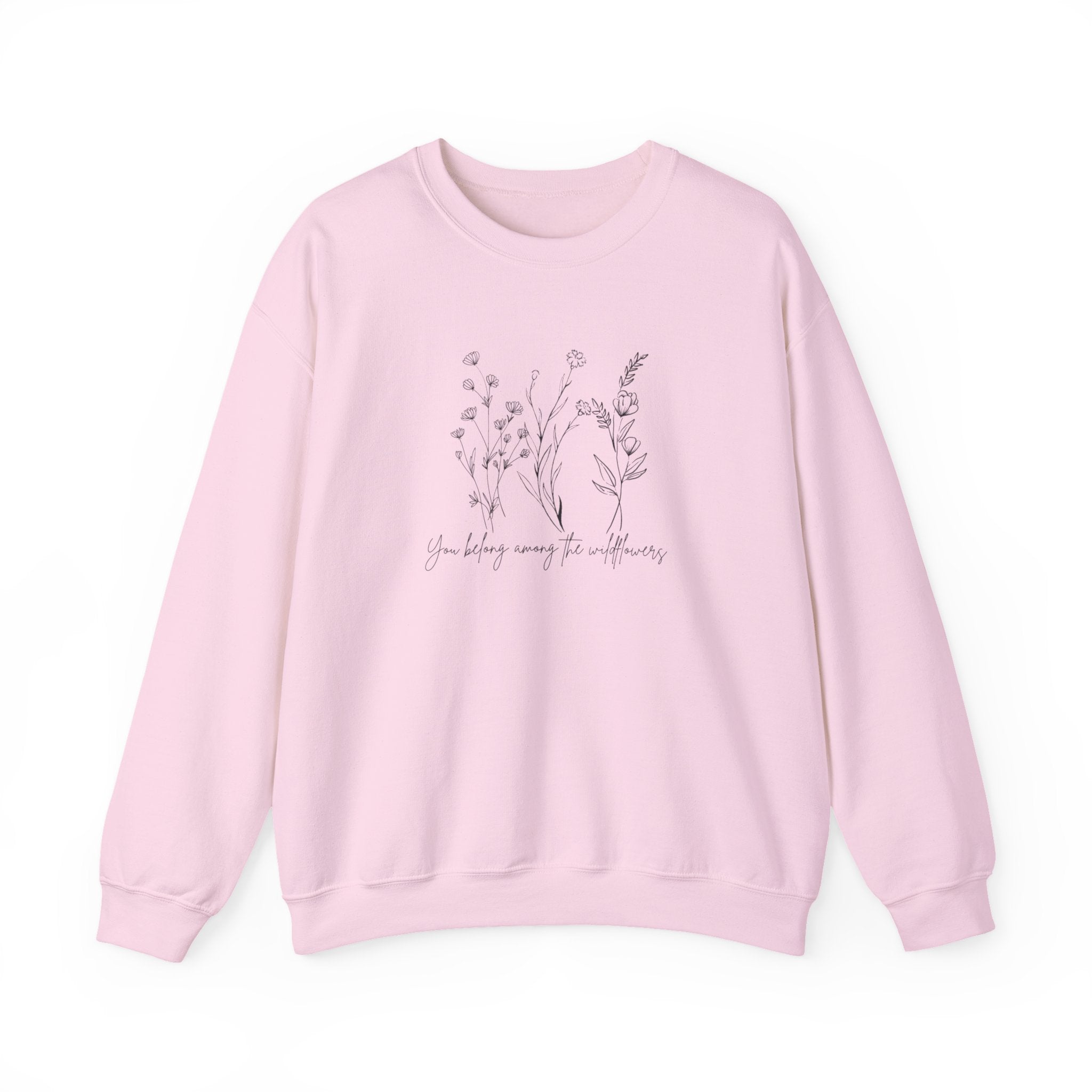 You Belong Among the Wildflowers- Crewneck