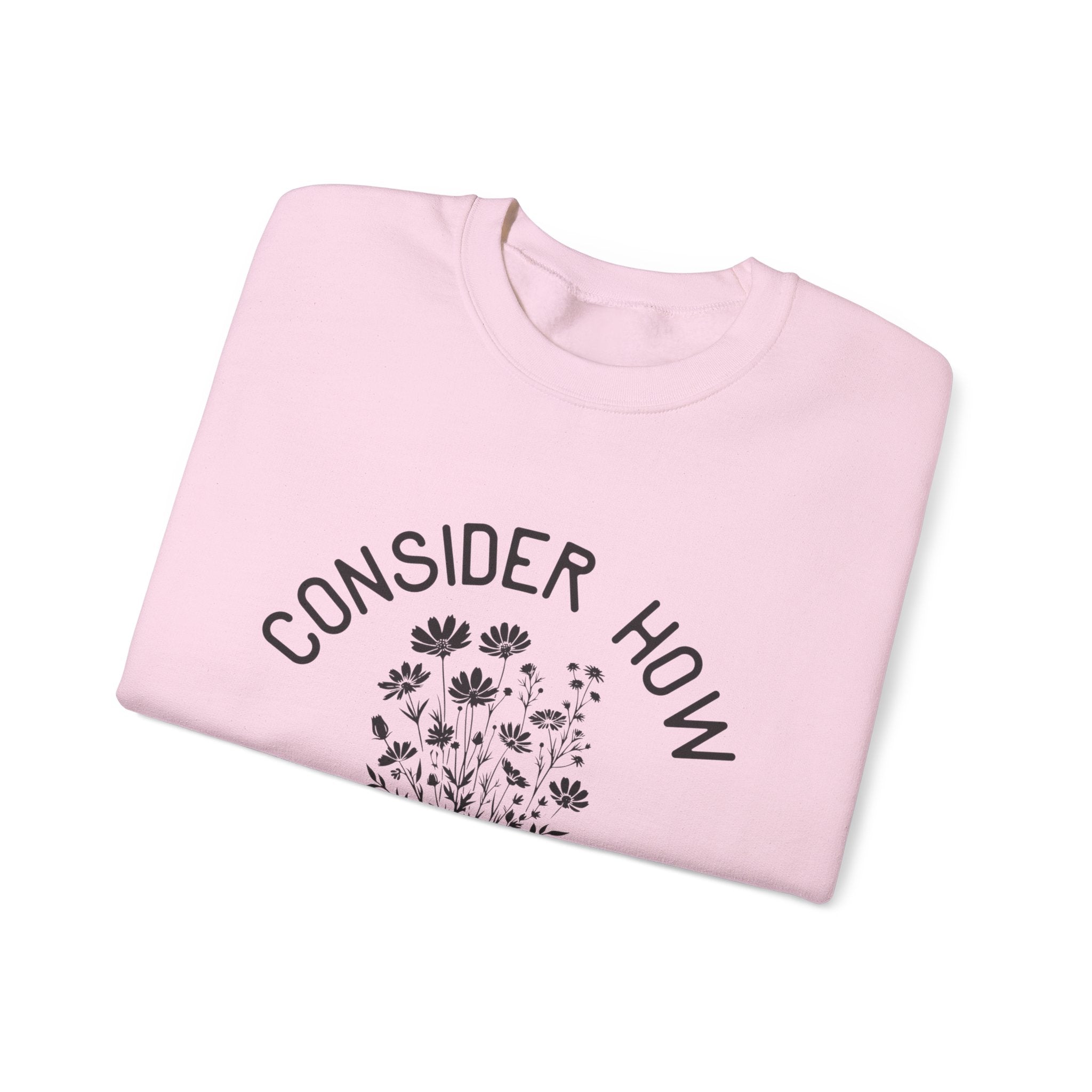 Crewneck Sweatshirt — "Consider How the Wildflowers Grow" Religious Floral Quote