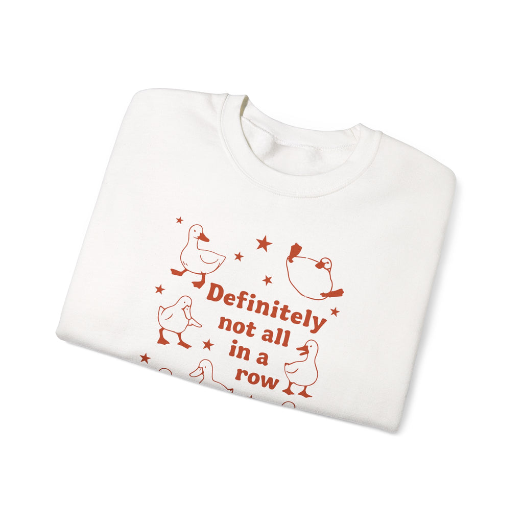 "Definitely Not All in a Row" Duck Crewneck
