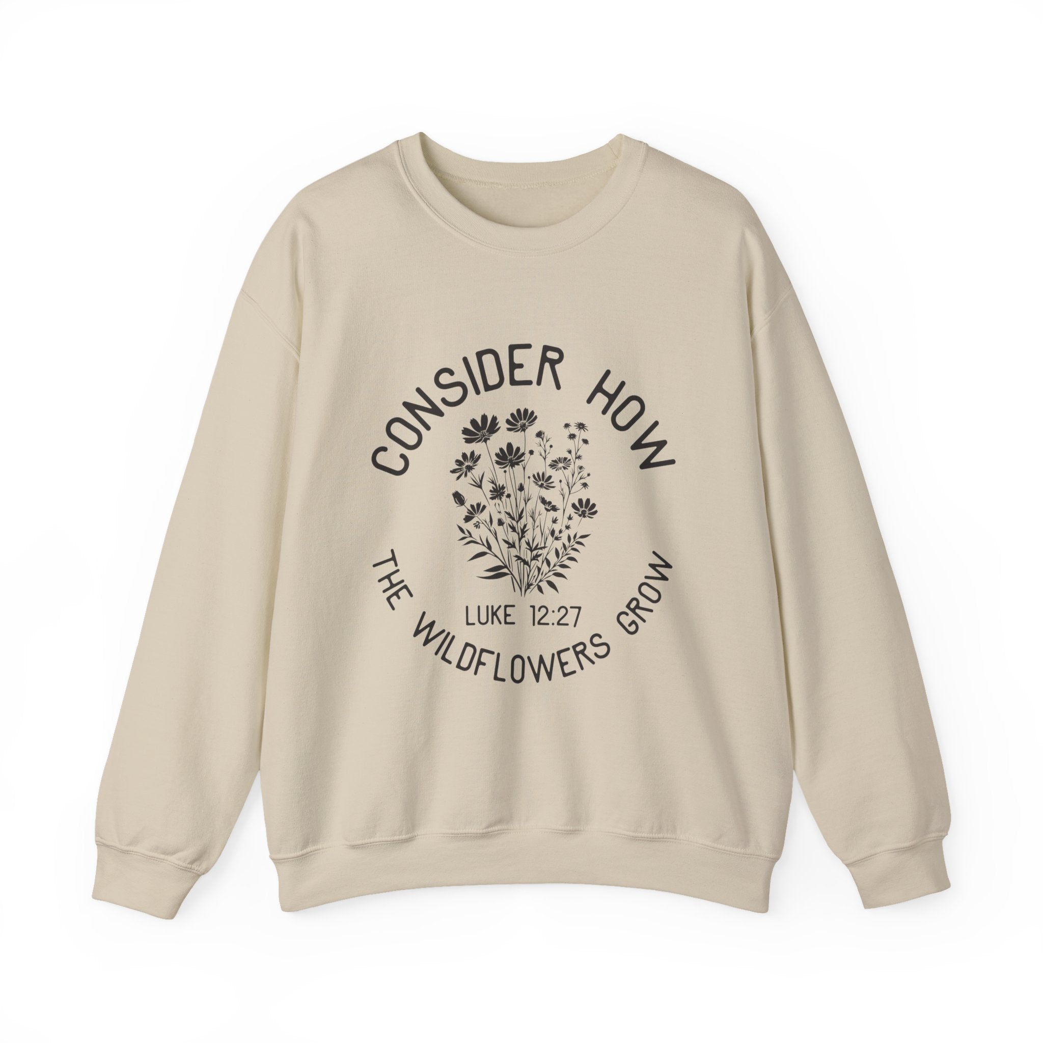 Crewneck Sweatshirt — "Consider How the Wildflowers Grow" Religious Floral Quote